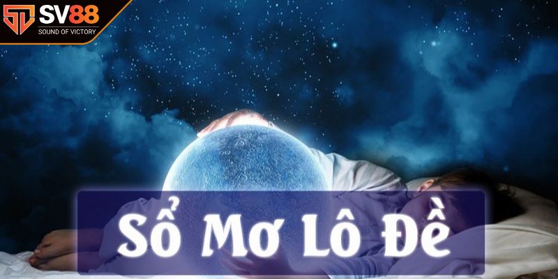 Khám phá thế giới giải mã giấc mơ trong lô đề