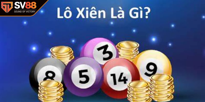 Khám phá bản chất của lô xiên cho tân thủ
