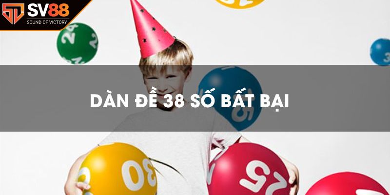 Tổng quan về dàn đề 38 số