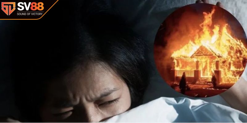 Vì sao lại xuất hiện giấc mơ cháy nhà?